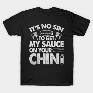 It's No Sin Get My Sauce On Your Chin T-Shirt